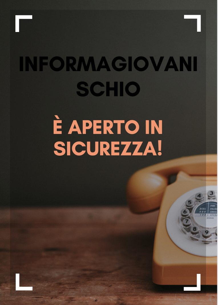 INFORMAGIOVANI SCHIO È APERTO IN SICUREZZA!