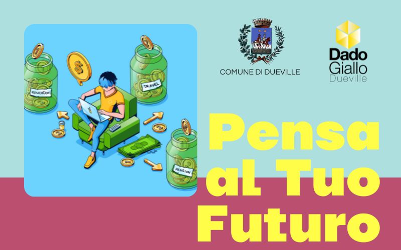 PENSA AL TUO FUTURO: Due cicli di incontri sull’educazione finanziaria dedicata ai giovani